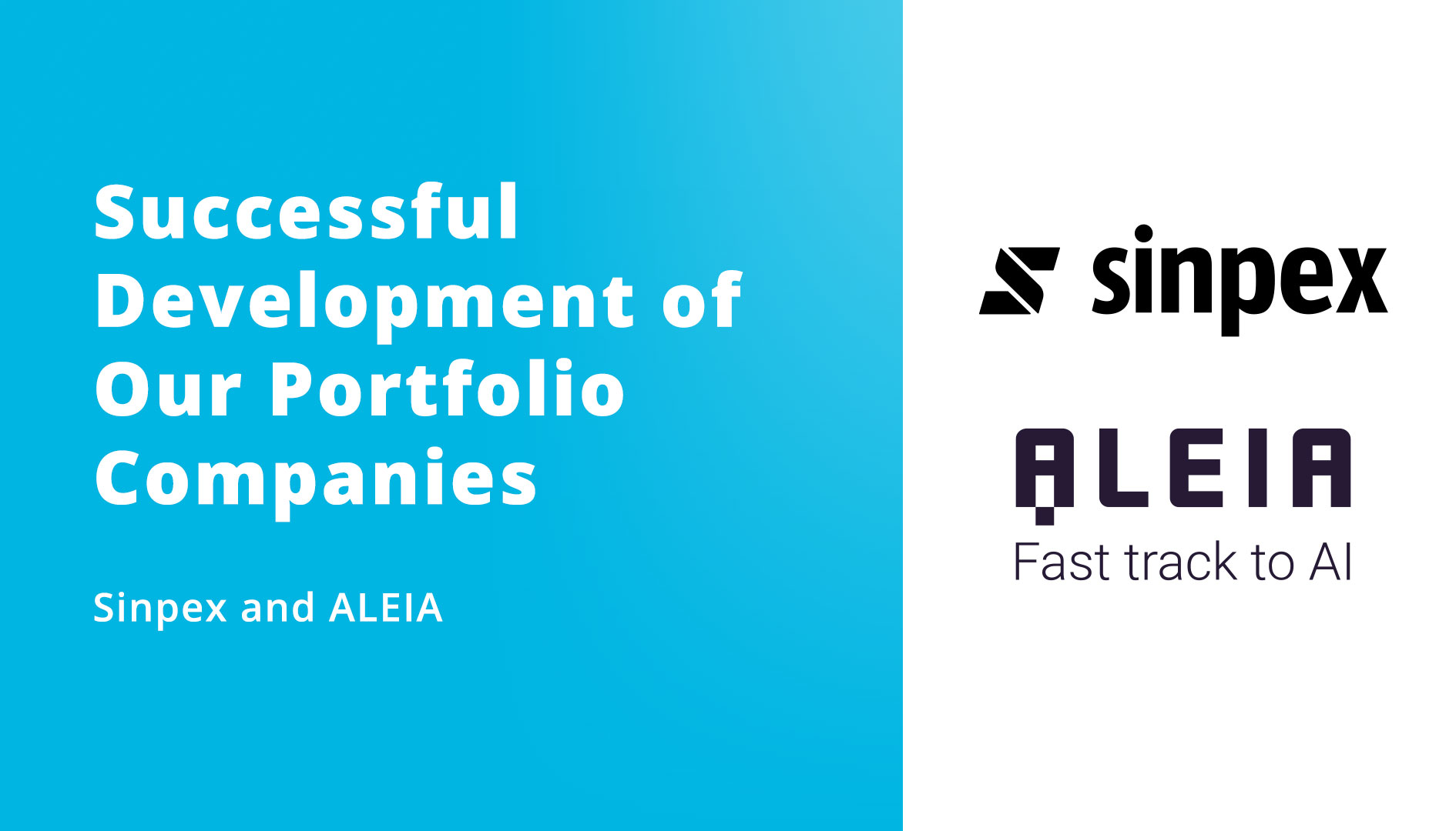 Successful development of our portfolio companies Sinpex and ALEIA