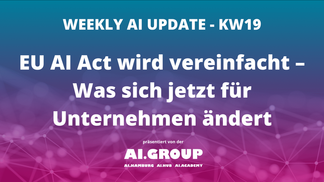 WEEKLY AI UPDATE KW 19: AI News: EU AI Act Vereinfachung & OpenAIs GPT-5.5-Cyber