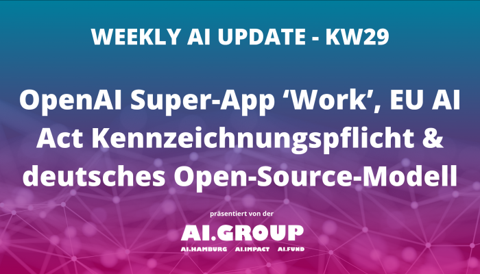 OpenAI Super-App ‘Work’, EU AI Act Kennzeichnungspflicht & deutsches Open-Source-Modell